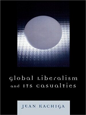 cover image of Global Liberalism and Its Casualties